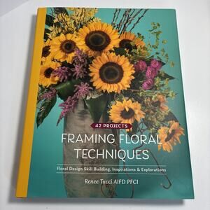 Framing Floral Techniques :Floral Design Skill Building coffee table book SIGNED